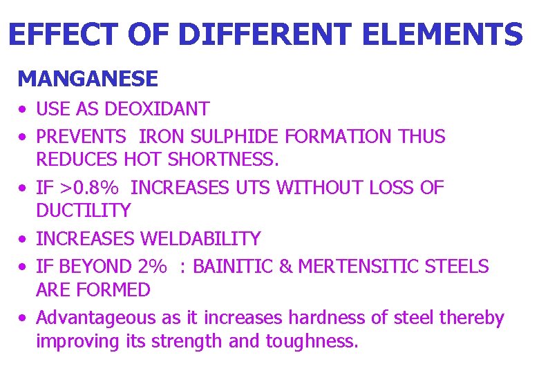 EFFECT OF DIFFERENT ELEMENTS MANGANESE • USE AS DEOXIDANT • PREVENTS IRON SULPHIDE FORMATION