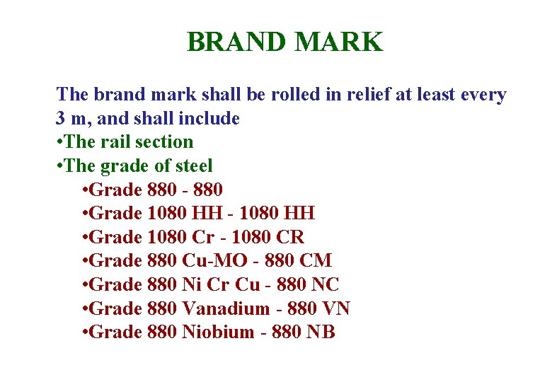 BRAND MARK The brand mark shall be rolled in relief at least every 3