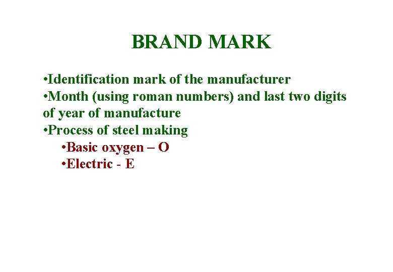 BRAND MARK • Identification mark of the manufacturer • Month (using roman numbers) and