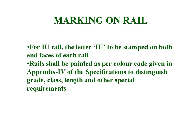 MARKING ON RAIL • For IU rail, the letter ‘IU’ to be stamped on