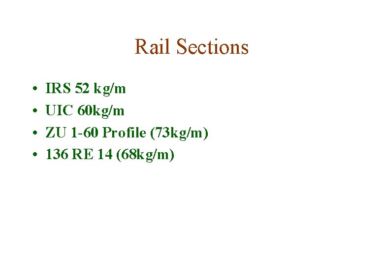 Rail Sections • • IRS 52 kg/m UIC 60 kg/m ZU 1 -60 Profile