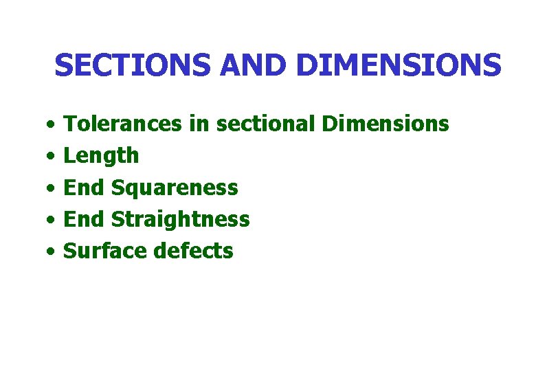 SECTIONS AND DIMENSIONS • • • Tolerances in sectional Dimensions Length End Squareness End