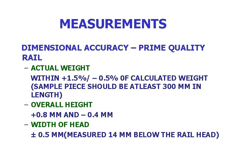 MEASUREMENTS DIMENSIONAL ACCURACY – PRIME QUALITY RAIL – ACTUAL WEIGHT WITHIN +1. 5%/ –