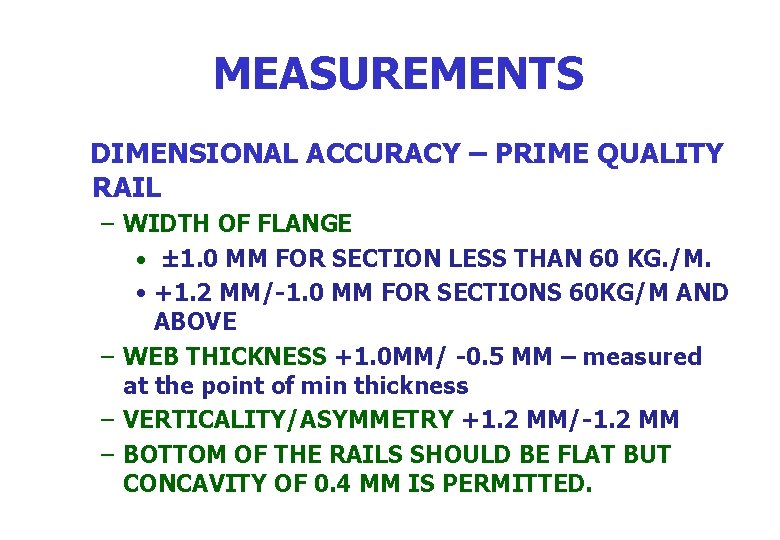 MEASUREMENTS DIMENSIONAL ACCURACY – PRIME QUALITY RAIL – WIDTH OF FLANGE • ± 1.