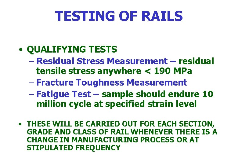 TESTING OF RAILS • QUALIFYING TESTS – Residual Stress Measurement – residual tensile stress