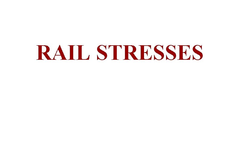 RAIL STRESSES 