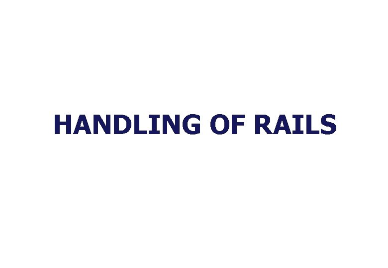 HANDLING OF RAILS 