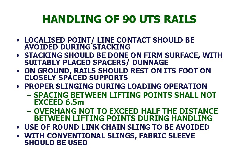 HANDLING OF 90 UTS RAILS • LOCALISED POINT/ LINE CONTACT SHOULD BE AVOIDED DURING