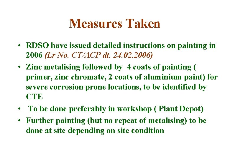 Measures Taken • RDSO have issued detailed instructions on painting in 2006 (Lr No.