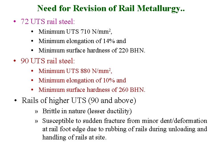 Need for Revision of Rail Metallurgy. . • 72 UTS rail steel: • Minimum