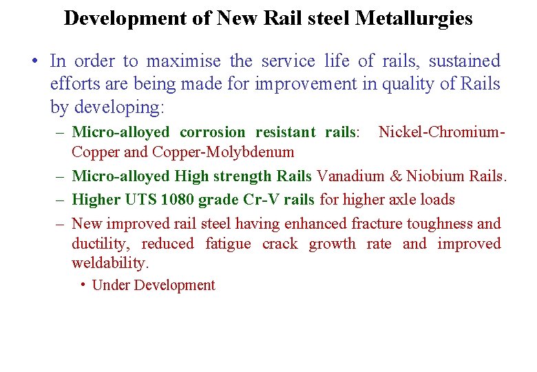 Development of New Rail steel Metallurgies • In order to maximise the service life