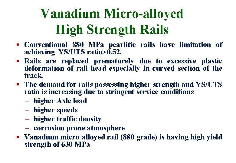 Vanadium Micro-alloyed High Strength Rails § Conventional 880 MPa pearlitic rails have limitation of