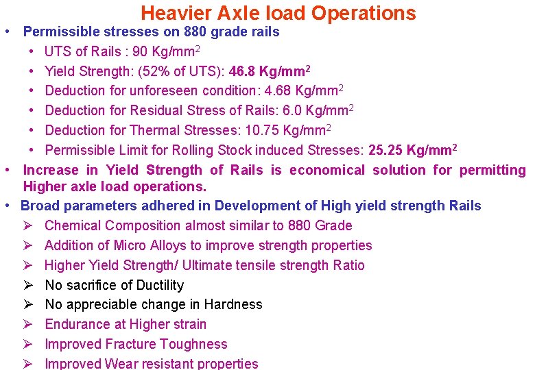 Heavier Axle load Operations • Permissible stresses on 880 grade rails • UTS of