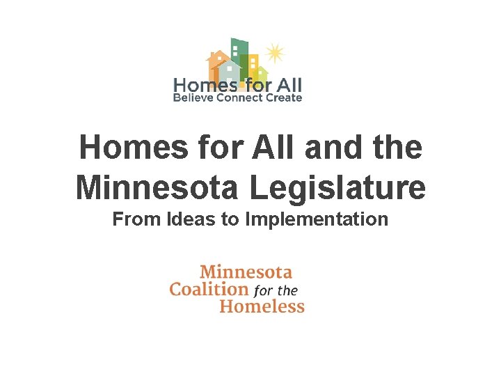 Homes for All and the Minnesota Legislature From Ideas to Implementation 