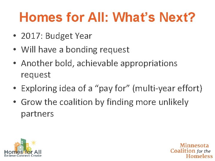 Homes for All: What’s Next? • 2017: Budget Year • Will have a bonding