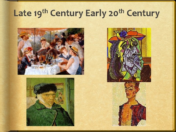 Late 19 th Century Early 20 th Century 