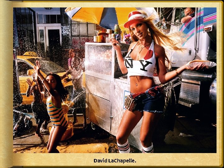 David La. Chapelle. 