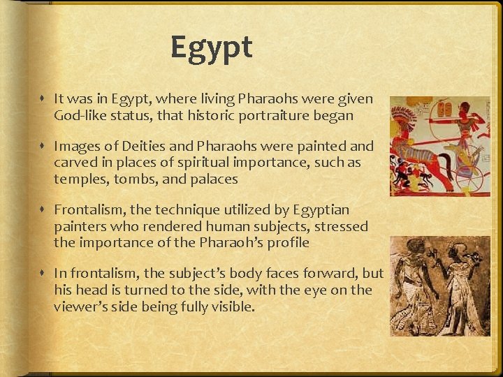 Egypt It was in Egypt, where living Pharaohs were given God-like status, that historic