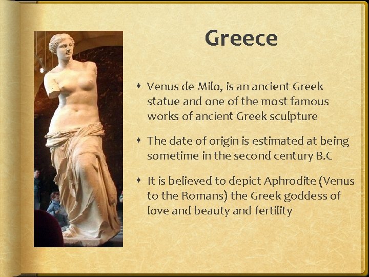 Greece Venus de Milo, is an ancient Greek statue and one of the most