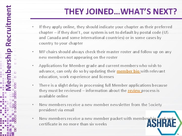 Membership Recruitment THEY JOINED…WHAT’S NEXT? • If they apply online, they should indicate your