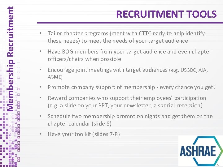 Membership Recruitment RECRUITMENT TOOLS • Tailor chapter programs (meet with CTTC early to help