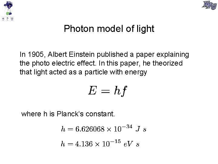 Photon model of light In 1905, Albert Einstein published a paper explaining the photo