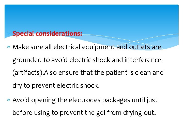  Special considerations: Make sure all electrical equipment and outlets are grounded to avoid