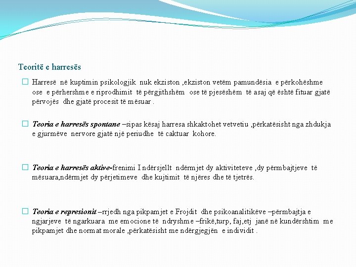 Teoritë e harresës � Harresë në kuptimin psikologjik nuk ekziston , ekziston vetëm pamundësia