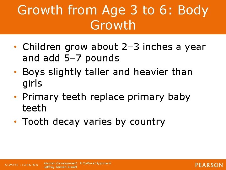 Growth from Age 3 to 6: Body Growth • Children grow about 2– 3