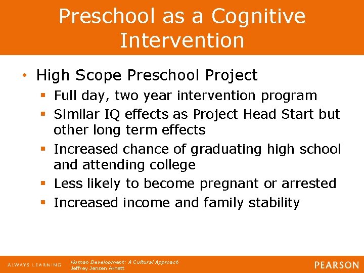 Preschool as a Cognitive Intervention • High Scope Preschool Project § Full day, two