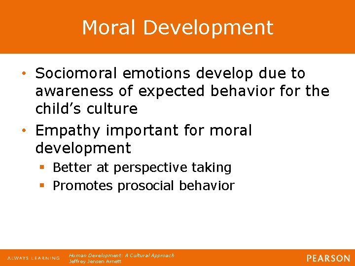 Moral Development • Sociomoral emotions develop due to awareness of expected behavior for the