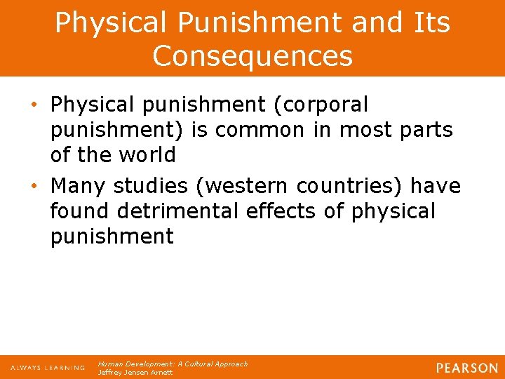 Physical Punishment and Its Consequences • Physical punishment (corporal punishment) is common in most