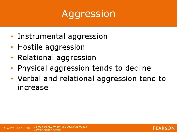 Aggression • • • Instrumental aggression Hostile aggression Relational aggression Physical aggression tends to