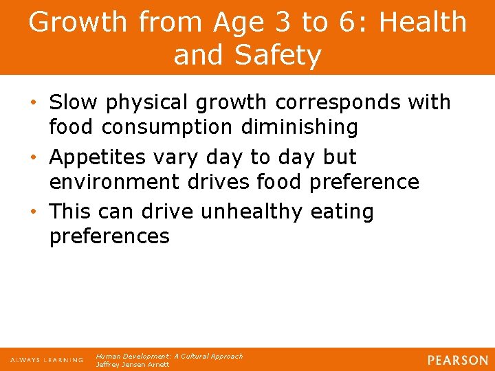 Growth from Age 3 to 6: Health and Safety • Slow physical growth corresponds