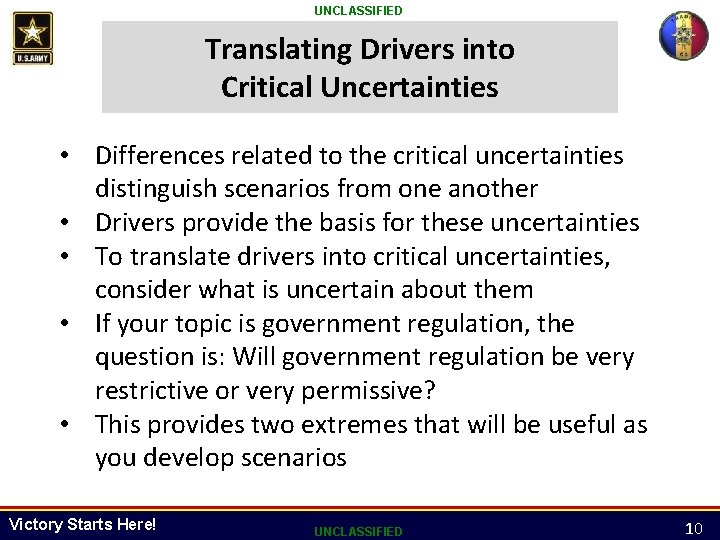 UNCLASSIFIED Translating Drivers into Critical Uncertainties • Differences related to the critical uncertainties distinguish