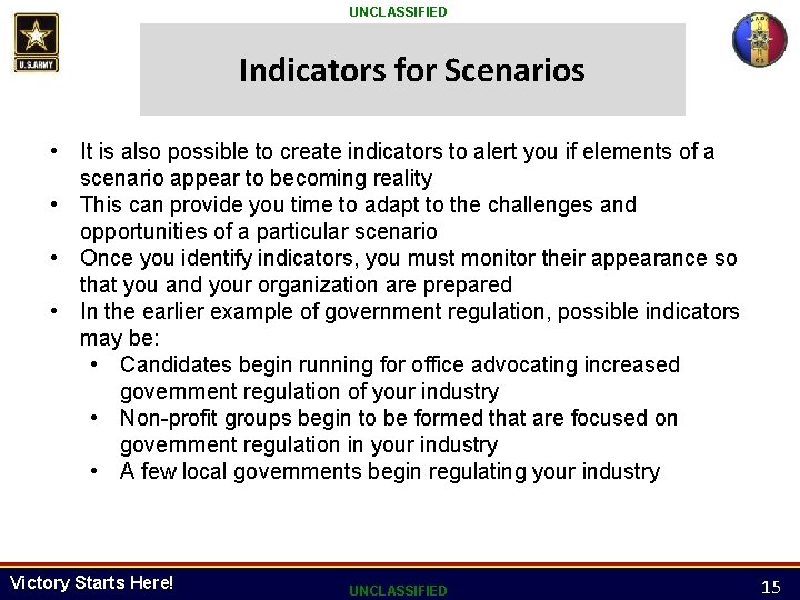 UNCLASSIFIED Indicators for Scenarios • It is also possible to create indicators to alert