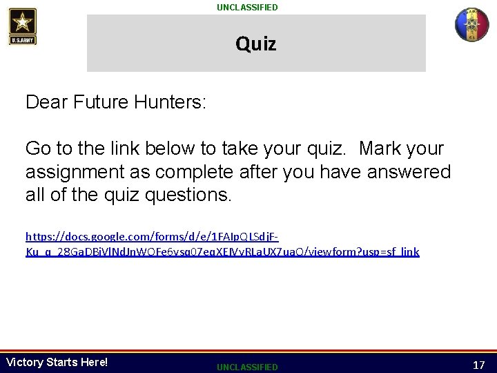 UNCLASSIFIED Quiz Dear Future Hunters: Go to the link below to take your quiz.