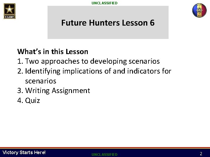 UNCLASSIFIED Future Hunters Lesson 6 What’s in this Lesson 1. Two approaches to developing