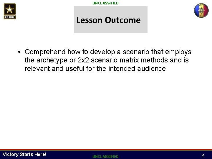 UNCLASSIFIED Lesson Outcome • Comprehend how to develop a scenario that employs the archetype