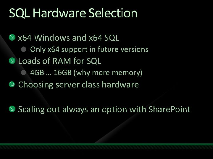 SQL Hardware Selection x 64 Windows and x 64 SQL Only x 64 support