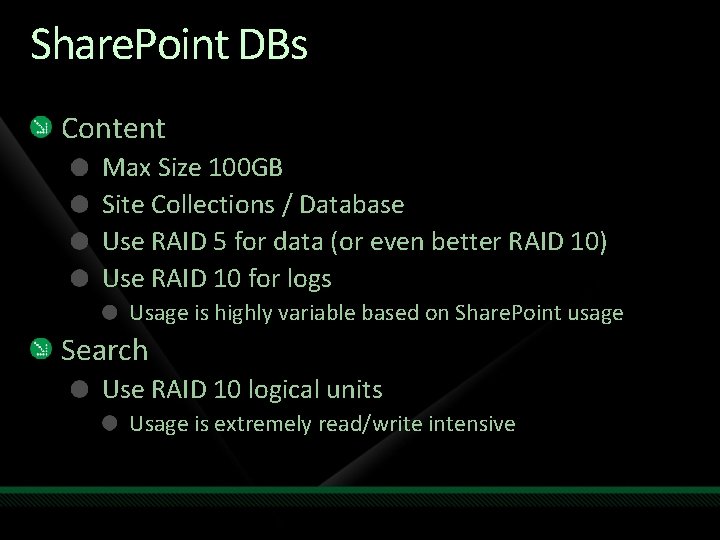 Share. Point DBs Content Max Size 100 GB Site Collections / Database Use RAID