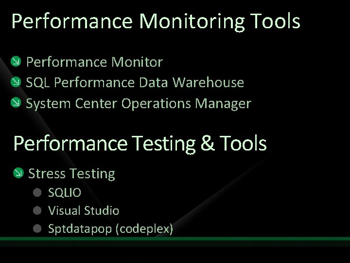 Performance Monitoring Tools Performance Monitor SQL Performance Data Warehouse System Center Operations Manager Performance