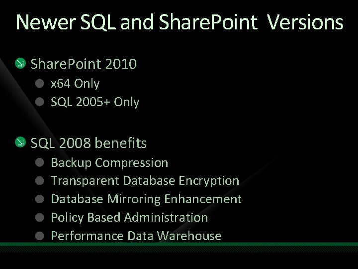 Newer SQL and Share. Point Versions Share. Point 2010 x 64 Only SQL 2005+