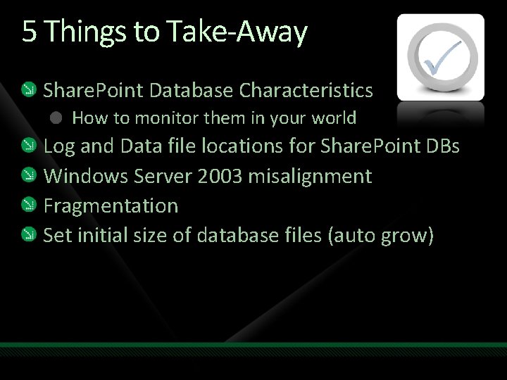 5 Things to Take-Away Share. Point Database Characteristics How to monitor them in your