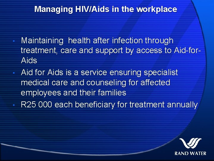 Managing HIV/Aids in the workplace • • • Maintaining health after infection through treatment,