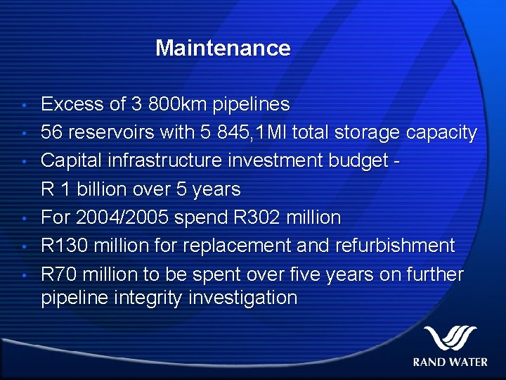 Maintenance • • • Excess of 3 800 km pipelines 56 reservoirs with 5
