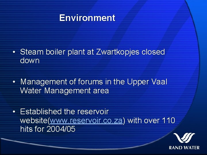 Environment • Steam boiler plant at Zwartkopjes closed down • Management of forums in