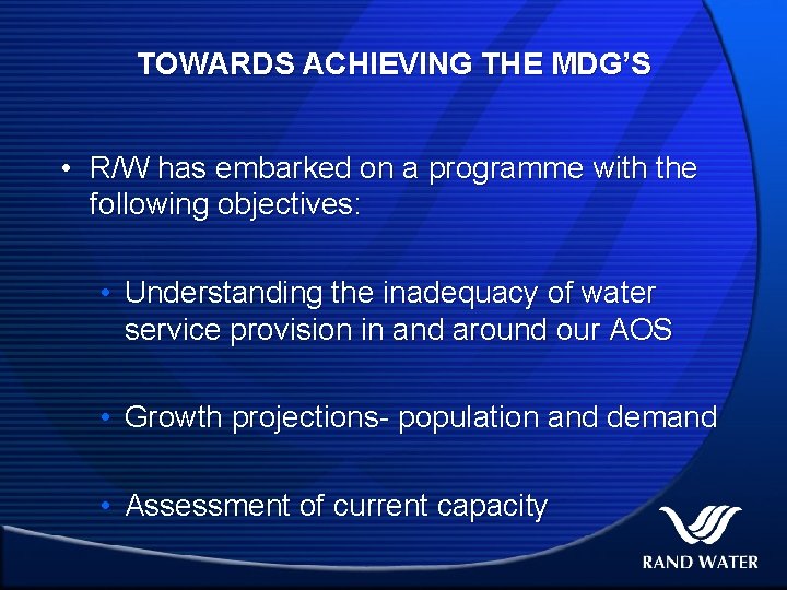 TOWARDS ACHIEVING THE MDG’S • R/W has embarked on a programme with the following