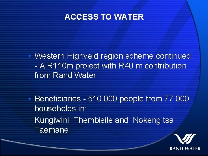 ACCESS TO WATER • Western Highveld region scheme continued - A R 110 m