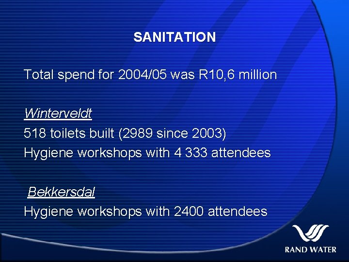 SANITATION Total spend for 2004/05 was R 10, 6 million Winterveldt 518 toilets built